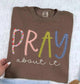 Pray About It Tee